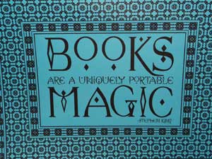 Books are uniquely portable magic by Stephen King